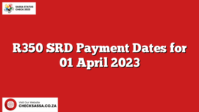 R350 SRD Payment Dates for 01 April 2023